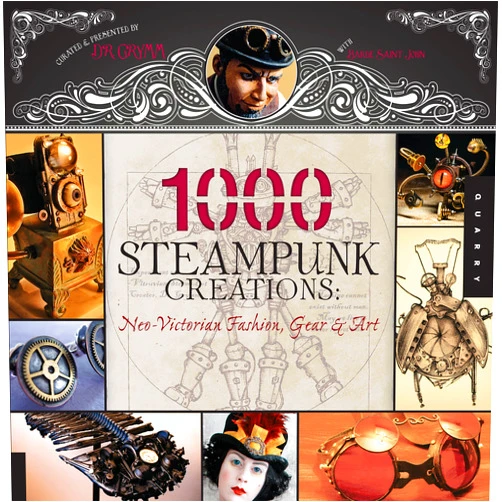 By Dr. Grymm (Author), Barbe Saint John 1,000 Steampunk Creations: Neo-Victorian Fashion, Gear, and Art (1000 Series)