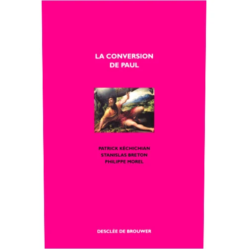 Stanislas Breton,Patrick Kéchichian,Philippe Morel La conversion de Paul