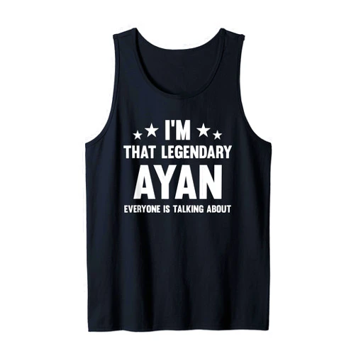 Funny Ayan Name Designs Ayan Personal First Name I'm That Legendary Ayan Funny Ayan Tank Top