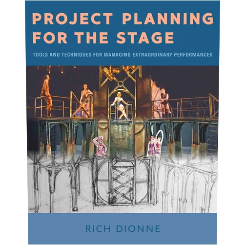 Rich Dionne Project Planning for the Stage: Tools and Techniques for Managing Extraordinary Performances