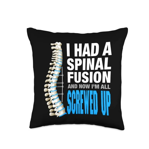CharlIan Minds - Funny Spinal Fusion Spine Surgery I Had Spinal Fusion and Now Im All Screwed Up Spine Surgery Throw Pillow, 16x16, Multicolor