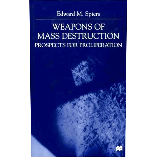 Edward M. Spiers Weapons of Mass Destruction: Prospects for Proliferation