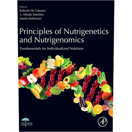 By Raffaele De Caterina PhD (Editor), J. Alfredo Martinez PhD (Editor), Martin Kohlmeier PhD (Editor) & 0 more Principles of Nutrigenetics and Nutrigenomics: Fundamentals of Individualized Nutrition