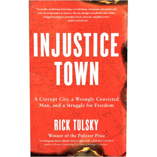 By Rick Tulsky (Author) Injustice Town: A Corrupt City, a Wrongly Convicted Man, and a Struggle for Freedom