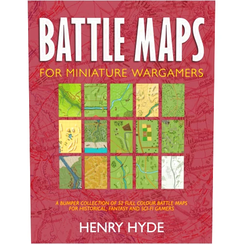 Henry Hyde BATTLE MAPS FOR MINIATURE WARGAMERS: A bumper collection of full colour battle maps for historical, fantasy and sci-fi gamers