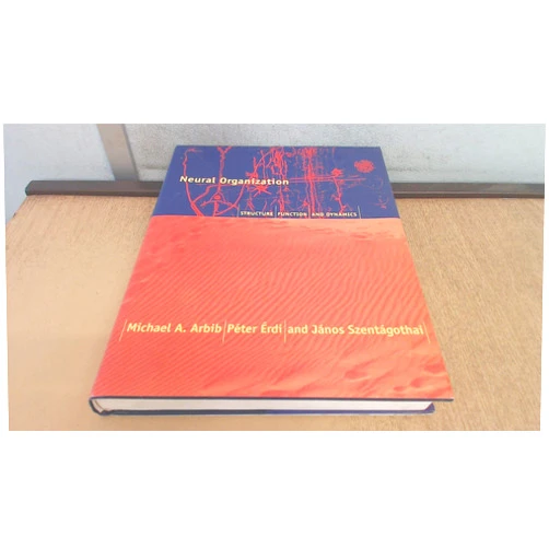 By Michael A. Arbib (Author), Peter Erdi (Author), John Szentagothai (Author) & 0 more Neural Organization: Structure, Function, and Dynamics