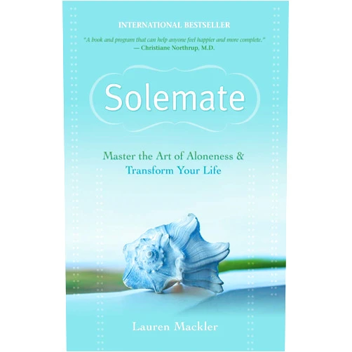 Lauren Mackler Solemate: Master the Art of Aloneness and Transform Your Life