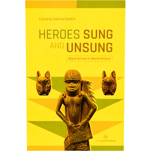 By Sabrina Gledhill (Author), Arthur Alfonso Schomburg (Author), Manuel Raymundo Querino (Author), W. E. B. Du Bois (Author), Booker T. Washington (Author), James M. Trotter (Author), Benjamin Brawley (Author), Mark Steven Greenfield (Foreword), Ayrson Heráclito (Contributor), Beto Heráclito (Contributor) & 7 more Heroes Sung and Unsung: Black Artists in World History (Unsung Heroes in Black History)