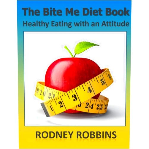 Rodney Robbins The Bite Me Diet Book: Healthy Eating with an Attitude