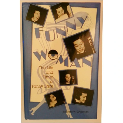 Barbara W Grossman Funny Woman: The Life and Times of Fanny Brice