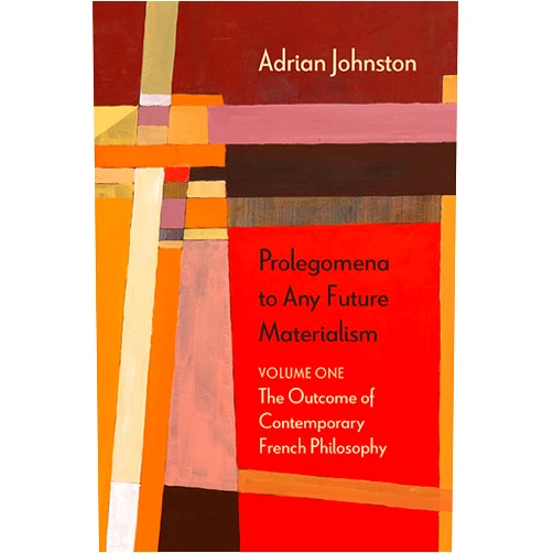 By Adrian Johnston (Author) Prolegomena to Any Future Materialism: The Outcome of Contemporary French Philosophy (Volume 1) (Diaeresis)
