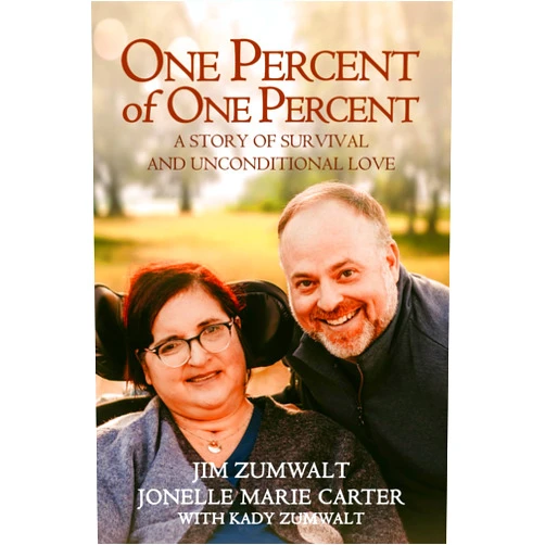 Jim Zumwalt,Jonelle Marie Carter,Kady Zumwalt One Percent Of One Percent: A Story Of Survival And Unconditional Love
