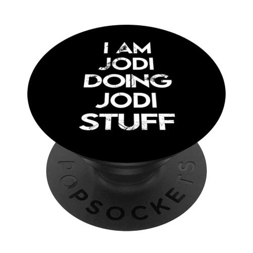 Jodi's Apparel Name Forename Day I Am Jodi Doing Jodi Stuff PopSockets Standard PopGrip