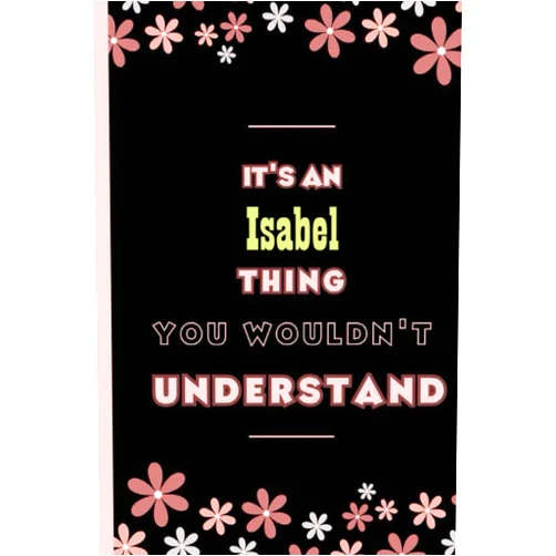 SlName publishingo It's An Isabel Thing You Wouldn't Understand: Personalized Name Journal for girls and women named Isabel