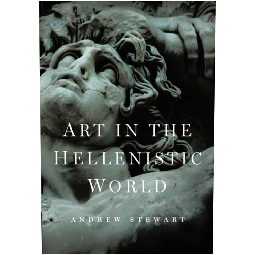Andrew Stewart Art in the Hellenistic World: An Introduction