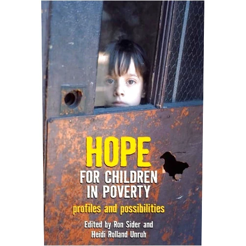 Ronald J. Sider,Heidi Unruh,Marian Wright Edelman Hope for Children in Poverty: Profiles and Possibilities