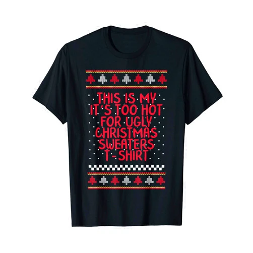 Christmas Matching Group by Sophyy Tees Co. It's Too Hot For Ugly Christmas Sweaters Holiday Xmas Family T-Shirt