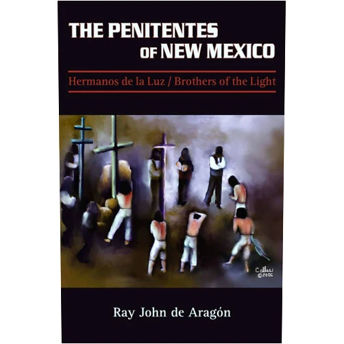 Ray John De Aragon The Penitentes of New Mexico (English and Spanish Edition)