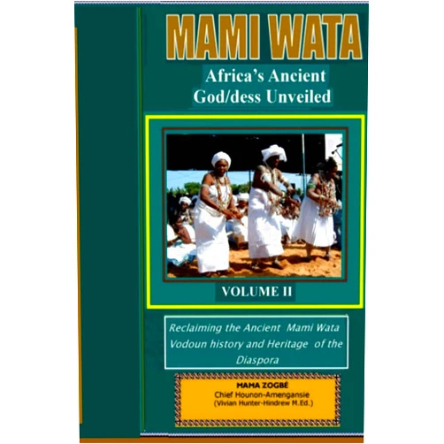 Vivian Hunter-Hindrew Mami Wata: Africa's Ancient God/dess Unveiled Vol. II