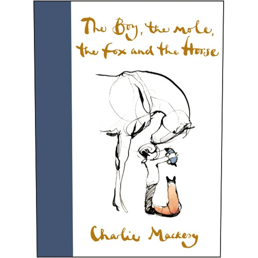 By Charlie Mackesy (Author) The Boy, the Mole, the Fox and the Horse