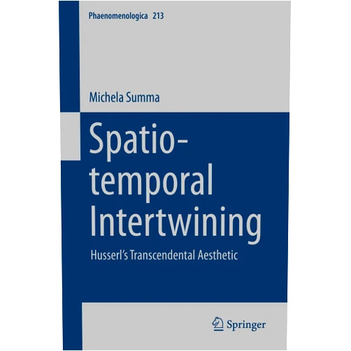 By Michela Summa (Author) Format: Kindle Edition Spatio-temporal Intertwining: Husserl’s Transcendental Aesthetic (Phaenomenologica Book 213)