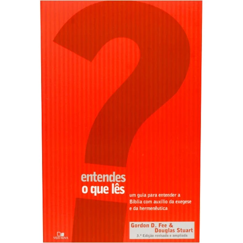 Portuguese Brazilian Edition by Gordon D. Fee (Author), Douglas K. Stuart (Author) Entendes o Que Les? Um Guia Para Entender a Biblia Com Auxilio da Exegese e da Hermeneutica
