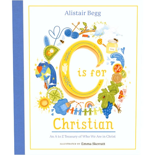 By Alistair Begg (Author), Emma Skerratt (Illustrator) C is for Christian: An A-Z Treasury of Who We Are in Christ (An ABC Alphabet Book for Christian Girls and Boys Ages 5-8 with Gospel-Centered Devotionals)