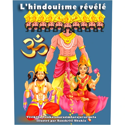 French Edition by Viviktha Venkatanarasimharajuvaripeta (Author), Sanskriti Shukla (Illustrator) L'hindouisme révélé: Dieux hindous, déesses, démons, symboles sacrés, festivals, écritures, chakras et plus encore (French Edition)