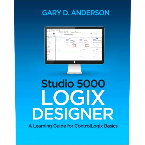 Gary D. Anderson Studio 5000 Logix Designer: A Learning Guide for ControlLogix Basics