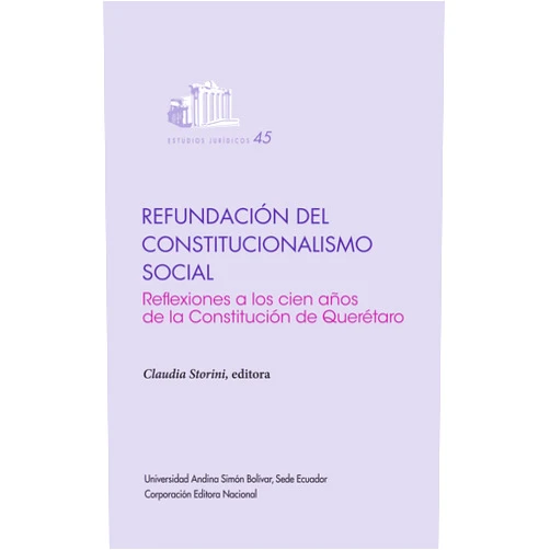 Spanish Edition by Caudia Storini (Author), Danilo Albán Romero (Author), Cristian Altamirano (Author), Yesica Alvarez Lugo (Author), Alexander Barahona Néjer (Author), Eduardo Calero (Author), Carlos Cisneros (Author), Gabriela Córdova del Alcázar (Author), Corporación Editora Nacional (Editor), Universidad Andina Simón Bolívar Sede-Ecuador (Editor) & 6 more Format: Kindle Edition Refundación del constitucionalismo social: Reflexiones a los cien años de la Constitución de Querétaro (Spanish Edition)