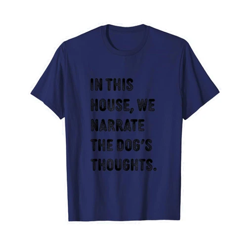 NikkiDawn's Dog Lover Apparel In This House We Narrate The Dog's Thoughts Dog Dogs Small T-Shirt