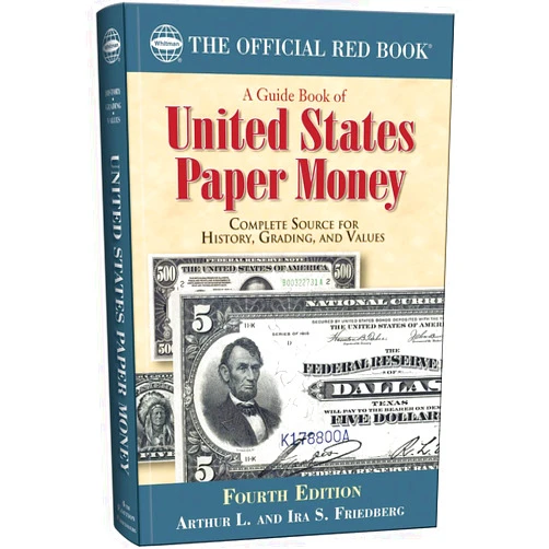 Authur L. Friedberg,Ira S. Friedberg,David L. Ganz A Guide Book of United States Paper Money, Fourth Edition