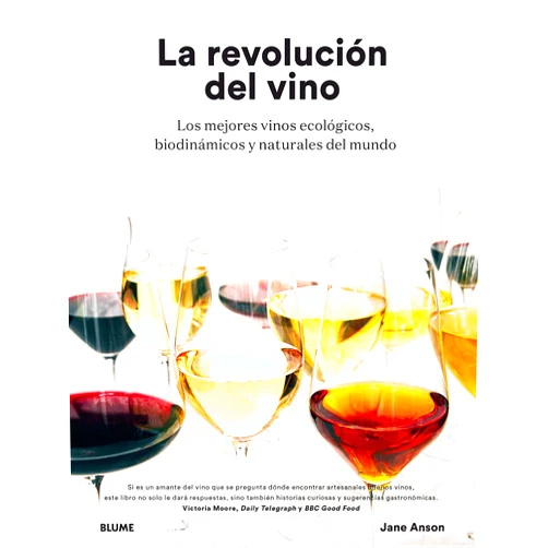 Spanish Edition by Jane Anson (Author), Rosa Escartín Guiral Cristina Rodríguez Fischer (Co-editor), Alfonso Rodríguez Arias (Translator) & 1 more La revolución del vino: Una descripción en detalle de os mejores vinos ecológicos, biodinámicos y naturales del mundo