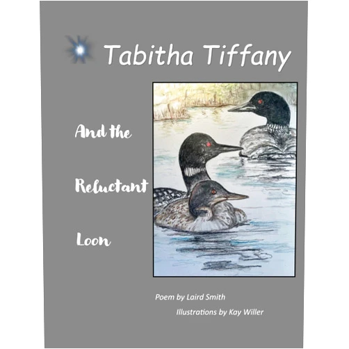 Laird Smith,Kay Willer Tabitha Tiffany and the Reluctant Loon (Tabitha Tiffany and Friends)