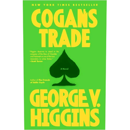 George V. Higgins Cogan's Trade: A Thriller