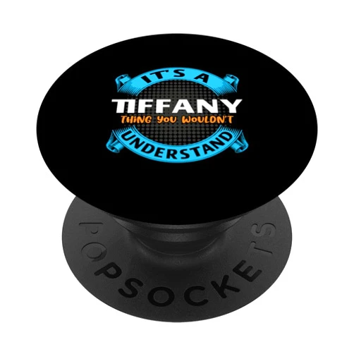 First Name Name Tag Matching Family Its A Tiffany Thing You Wouldnt Understand Name Nickname PopSockets Swappable PopGrip