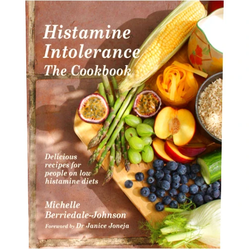 Michelle Berriedale-Johnson,Dr Janice Joneja Histamine Intolerance The Cookbook: Delicious recipes for people on low histamine diets