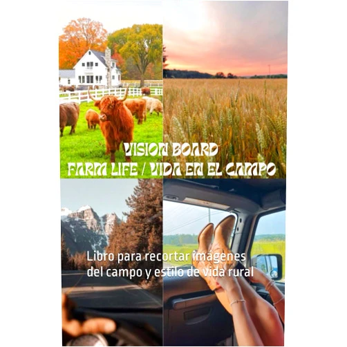 Claudia writtes Crea tu Vision Board de Vida Campestre - VISION BOARD FARM LIFE: libro para recortar imágenes del campo y estilo de vida rural (Spanish Edition)