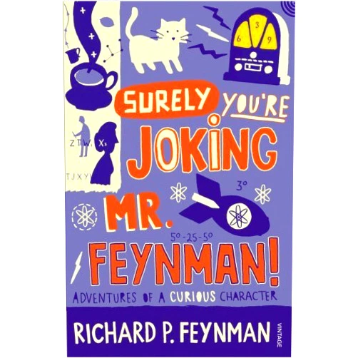 By Richard P. Feynman (Author), Ralph Leighton (Author) [Surely You're Joking, MR Feynman!: Adventures of a Curious Character as Told to Ralph Leighton] [By: Feynman, Richard Phillips] [November, 1992]