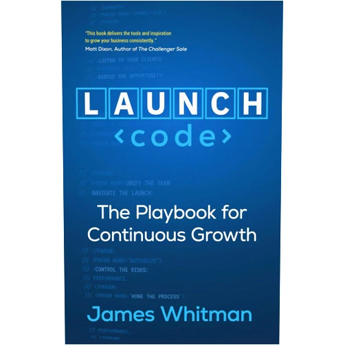 James N. M. Whitman LAUNCH Code: The Playbook for Continuous Growth