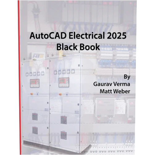 By Gaurav Verma (Author), Matt Weber (Author) AutoCAD Electrical 2025 Black Book