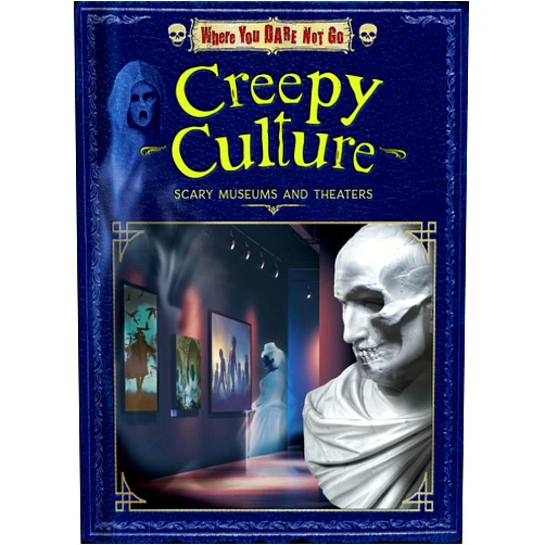 Natalie Lunis,Joyce Markovics Creepy Culture: Scary Museums and Theaters (Where You Dare Not Go Set Two)