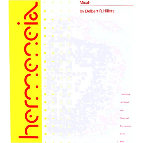 Paul D. Hanson,Delbert R. Hillers Micah: A Commentary on the Book of the Prophet Micah (Hermeneia)