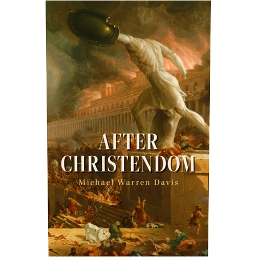 Michael Warren Davis After Christendom