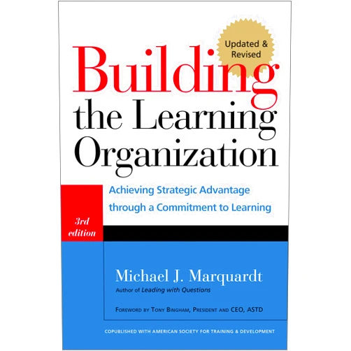 By Michael J. Marquardt (Author) Building the Learning Organization: Achieving Strategic Advantage through a Commitment to Learning