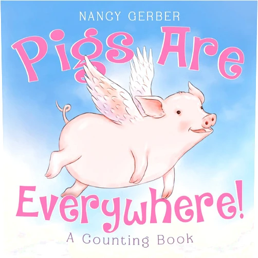 By Nancy Gerber (Author) Pigs Are Everywhere! A Counting Book
