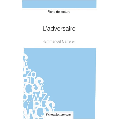 Jessica fichesdelecture,Jessica Z. L'adversaire d'Emmanuel Carrère (Fiche de lecture): Analyse complète de l'oeuvre (French Edition)