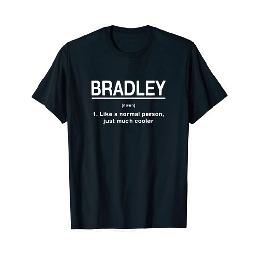 Witty Alias Quirky Personalized Title Bradley Definition Funny First Name Humor Nickname Unique T-Shirt