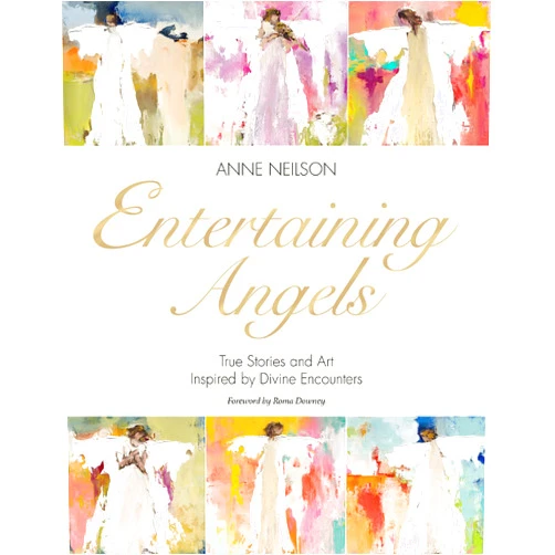 Anne Neilson,Roma Downey Entertaining Angels: True Stories and Art Inspired by Divine Encounters