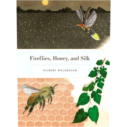 By Gilbert Waldbauer (Author) Fireflies, Honey, and Silk by Waldbauer, Gilbert (December 7, 2010) Paperback